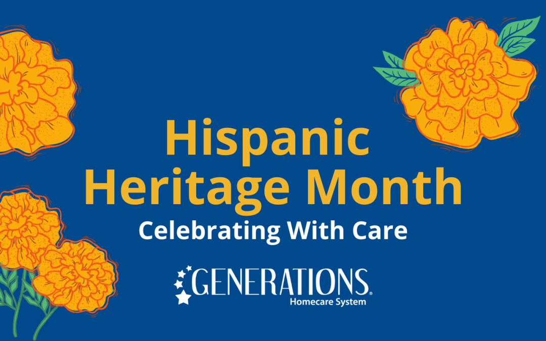 National Hispanic Heritage Month – Celebrating With Care