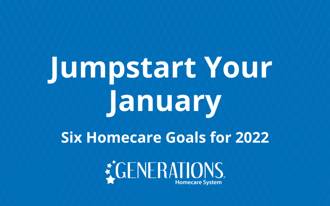 Jumpstart Your January – Six Homecare Goals for 2022