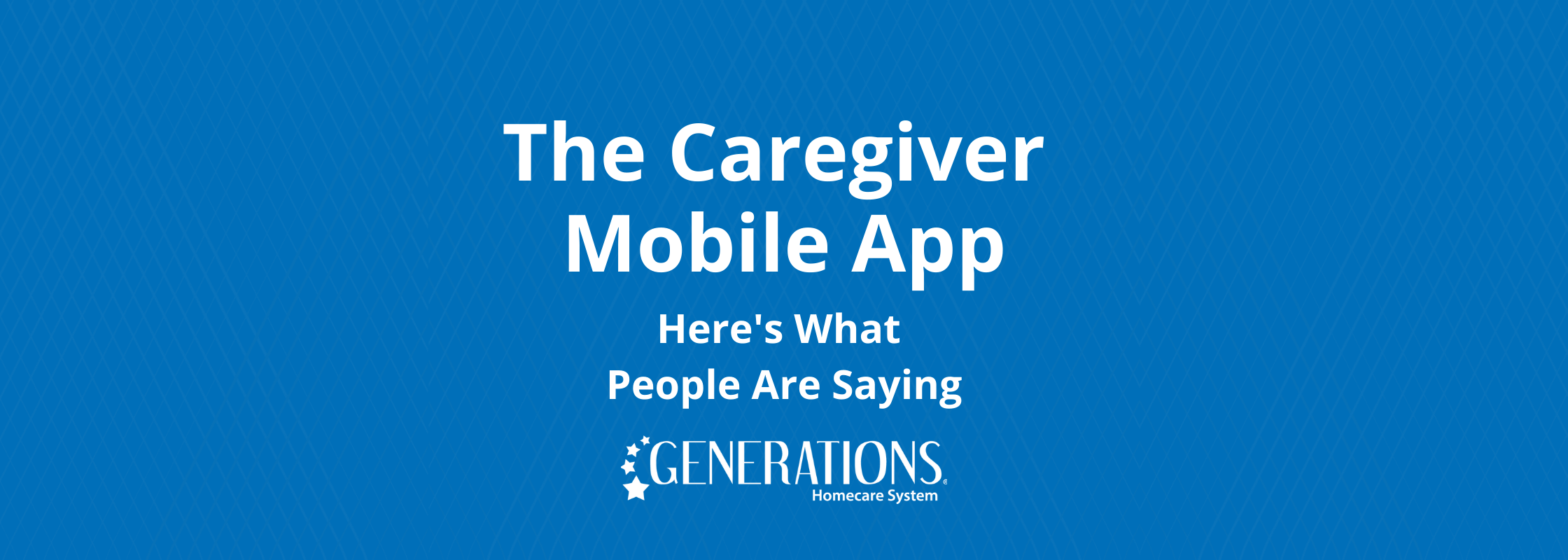 The Caregiver Mobile App Here's What People Are Saying Generations