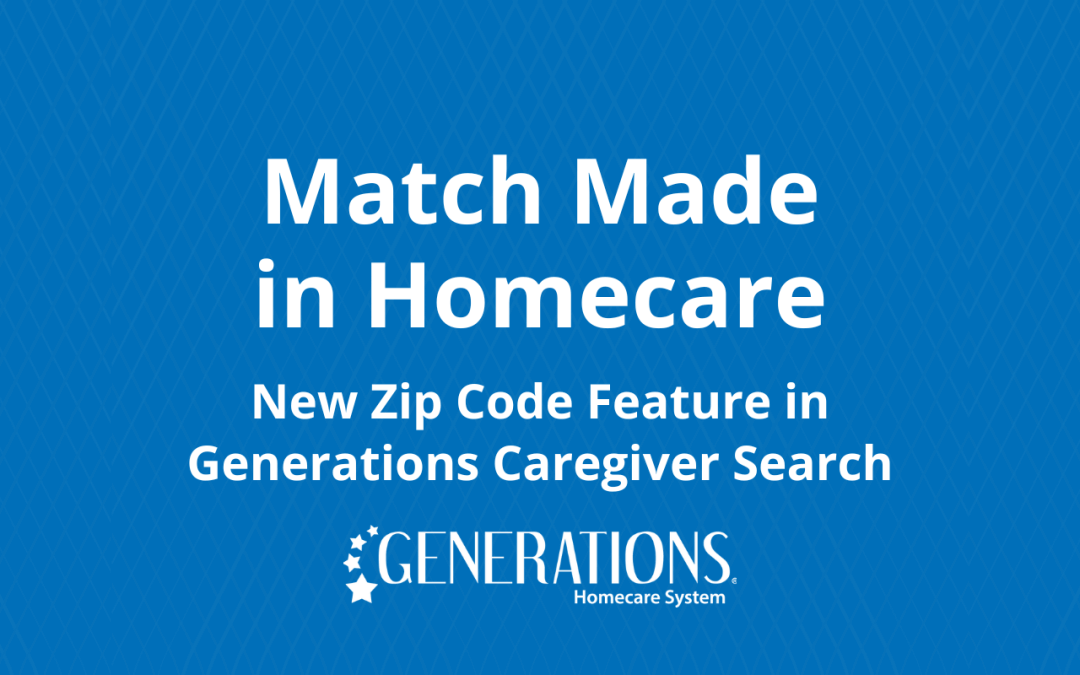 Match Made in Homecare – New Zip Code Feature in Generations Caregiver Search