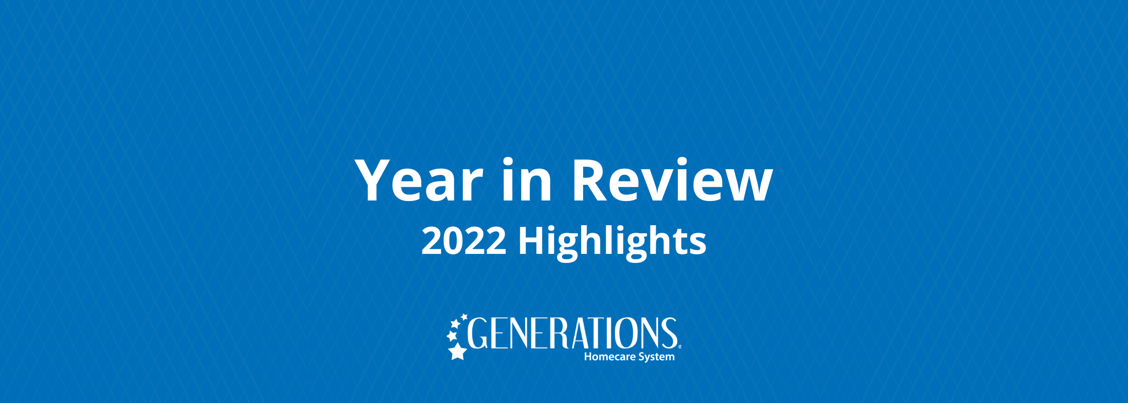 Year In Review 2022 Highlights Generations Homecare System