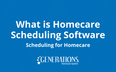 What Is Homecare Scheduling Software? | Scheduling for Home Care